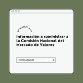 Información a suministrar a la Comisión Nacional del Mercado de Valores