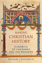 Christianity in Late Antiquity 11 - Making Christian History
