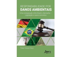Responsabilidade por Danos Ambientais: Uma Comparação entre Brasil e Alemanha – Legislação e Casos Concretos