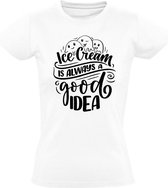 Icecream is always a good idea Dames t-shirt | ijs | softijs | good vibes | possitive thinking | grappig | cadeau | Wit