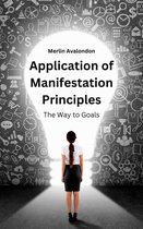 Infinite Ammiratus Manifestations 2 - Application of Manifestation Principles: The Way to Goals