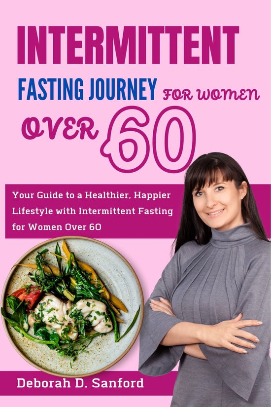 INTERMITTENT FASTING JOURNEY FOR WOMEN OVER 60 (ebook), Deborah D ...