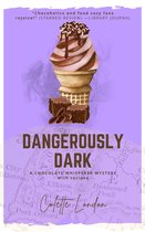 A Chocolate Whisperer Mystery - Dangerously Dark