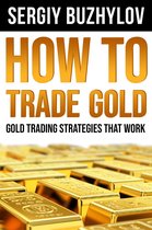 How to Trade Gold: Gold Trading Strategies That Work