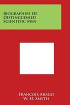 Biographies of Distinguished Scientific Men