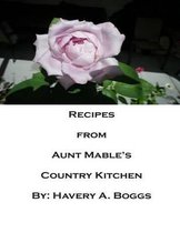 Recipes from Aunt Mables Country Kitchen