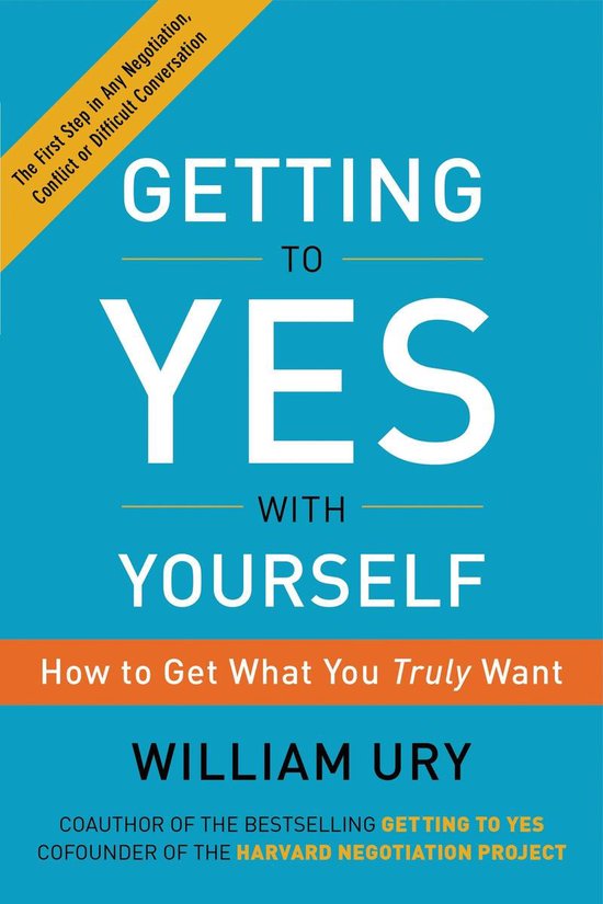Getting to Yes with Yourself (ebook), William Ury | 9780062363398 | Boeken  | bol
