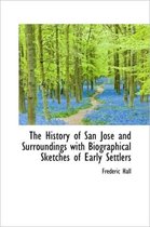 The History of San Jos and Surroundings with Biographical Sketches of Early Settlers