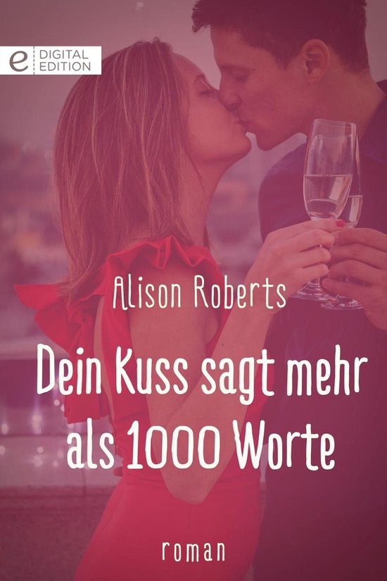 Digital Edition - Dein Kuss sagt mehr als 1000 Worte (ebook), Alison
