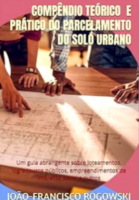 Compêndio Teórico E Prático Do Parcelamento Do Solo Urban ... - cover