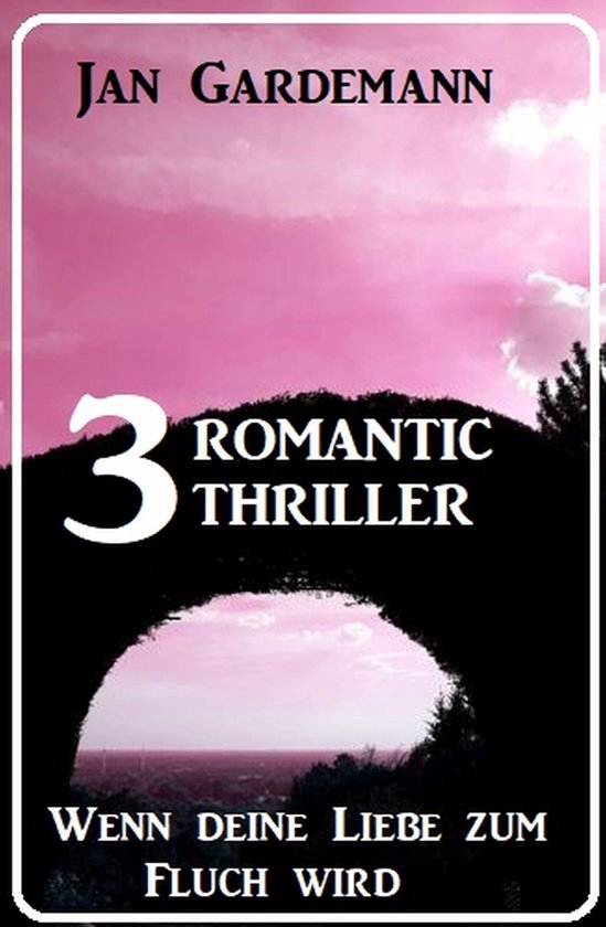 Wenn deine Liebe zum Fluch wird 3 Romantic Thriller (ebook), Jan