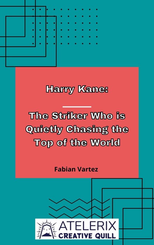 Harry Kane: The Striker Who Is Quietly Chasing The Top Of The World