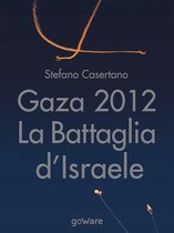 Gaza 2012: La Battaglia d’Israele