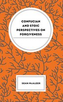 Studies in Comparative Philosophy and Religion - Confucian and Stoic Perspectives on Forgiveness