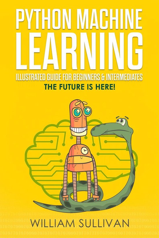 Python Machine Learning Illustrated Guide For Beginners & In ... - cover