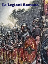 Armi ed Eserciti - Le Legioni Romane