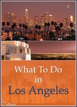 What To Do In … - What To Do In Los Angeles