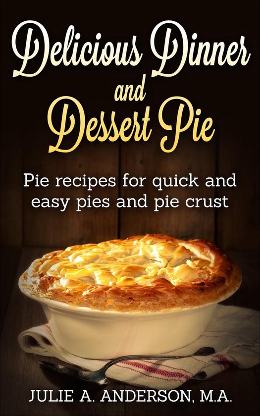 Food and Nutrition Series - Delicious Dinner and Dessert Pie - cover