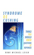 Things You Should Know - Syndrome de Cushing