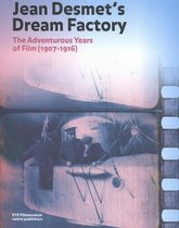 Jean Desmet's Dream Factory - the Adventurous Years of Film (1907-1916)