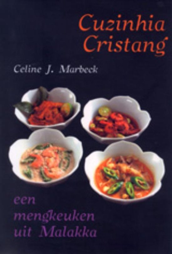 Cover van het boek 'Cuzinhia cristang, een mengkeuken uit Malakka' van Celine Marbeck