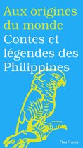 Aux origines du monde 21 - Contes et légendes des Philippines