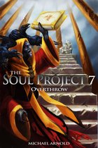 The Soul Project 7 Overthrow