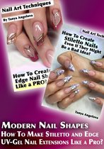 Fashion & Nail Design - Modern Nail Shapes: How To Make Stiletto and Edge UV-Gel Nail Extensions Like a Pro?