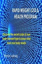 Rapid Weight Loss & Health Program: Discover The Secret Code Of Your Body Element Type To Know What Food Your Body Needs