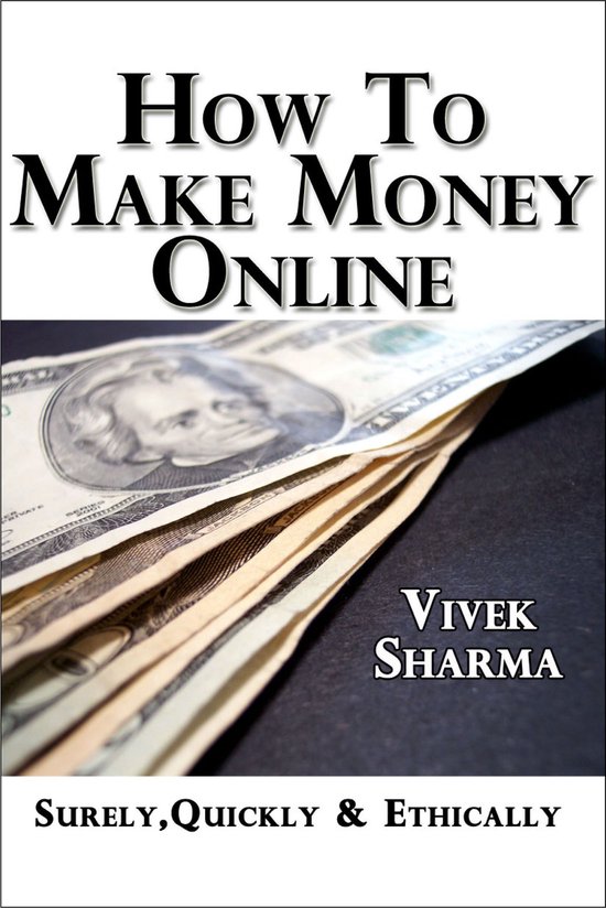 How to Make Money Online - Surely, Quickly and Ethically - cover
