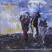 Now & In Time to Be (The Works of Yeats)