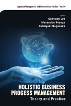 Japanese Management And International Studies 14 - Holistic Business Process Management: Theory And Pratice