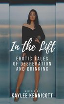 In the Lift: An Erotic Tale of Desperation and Drinking