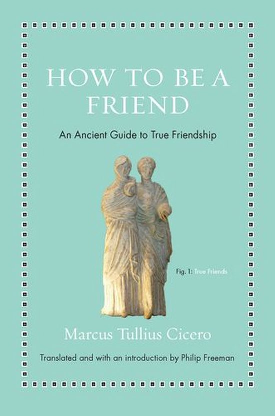 Couverture de livre avec le titre "HOW TO BE A FRIEND: An Ancient Guide to True Friendship". Une statue de deux figures anciennes orne la couverture.
