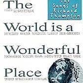 World Is a Wonderful Place: The Songs of Richard Thompson