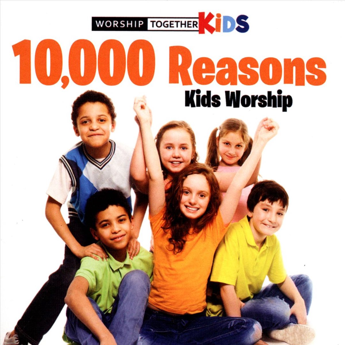Worship Together Kids - 10.000 Reasons Kids Worship