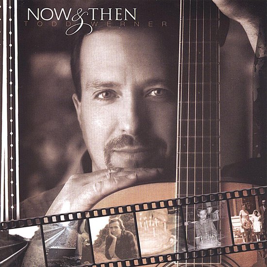 Now and Then, Todd Werner CD (album) Muziek