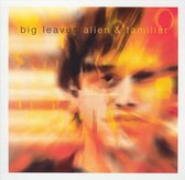 Big Leaves - Alien And Familiar (CD)