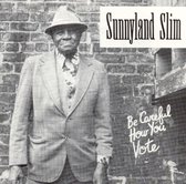 Sunnyland Slim - Be Careful How You Vote (CD)