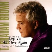 Deja Vu All Over Again: The Best of T. Graham Brown