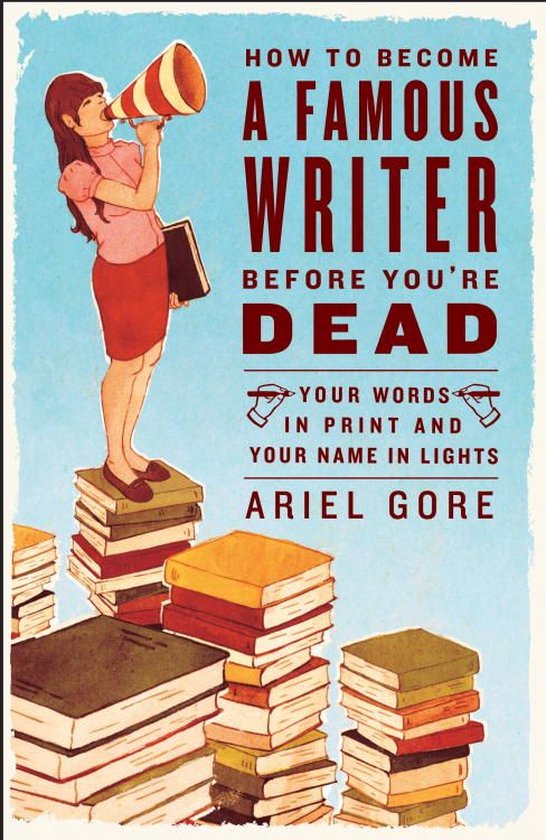 How to Become a Famous Writer Before You're Dead - cover