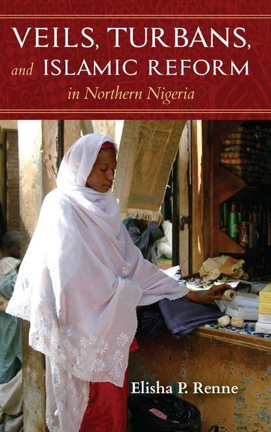 Veils, Turbans, and Islamic Reform in Northern Nigeria - cover