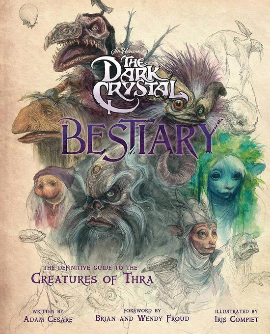 The Dark Crystal Bestiary: The Definitive Guide to the Creatures of Thra (the Dark Crystal