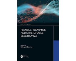 Devices, Circuits, and Systems - Flexible, Wearable, and Stretchable Electronics