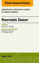The Clinics: Internal Medicine Volume 29-4 - Pancreatic Cancer, An Issue of Hematology/Oncology Clinics of North America