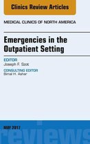 The Clinics: Internal Medicine Volume 101-3 - Emergencies in the Outpatient Setting, An Issue of Medical Clinics of North America