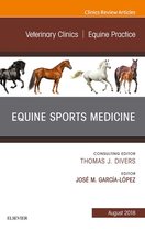 The Clinics: Veterinary Medicine Volume 34-2 - Equine Sports Medicine, An Issue of Veterinary Clinics of North America: Equine Practice