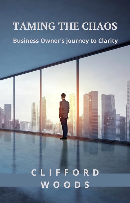 Taming The Chaos: Business Owner's Journey to Clarity - cover