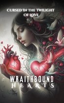 Wraith bound Hearts: Cursed In The Twilight Of Love