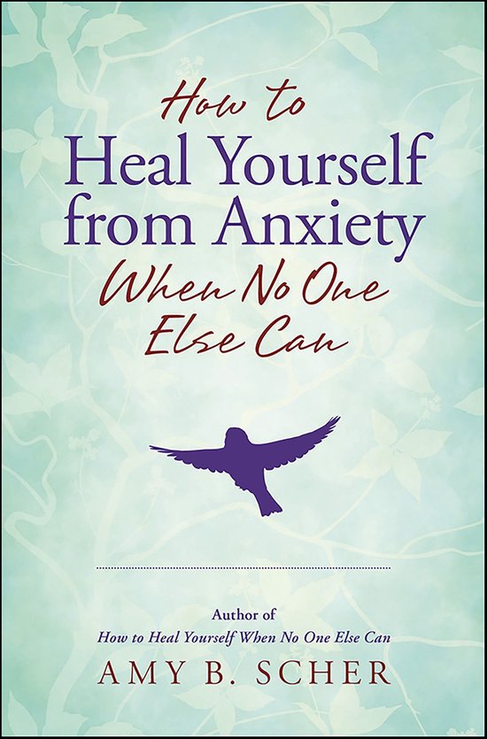 How to Heal Yourself from Anxiety When No One Else Can